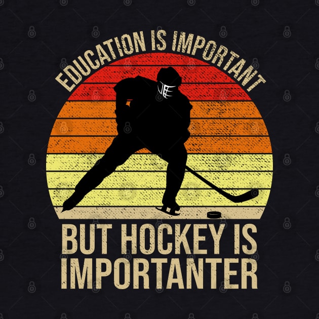 Education Is Important But Hockey Is Importanter by DragonTees